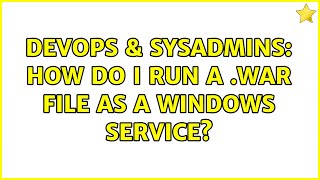 DevOps & SysAdmins: How do I run a .war file as a windows service? Wealth