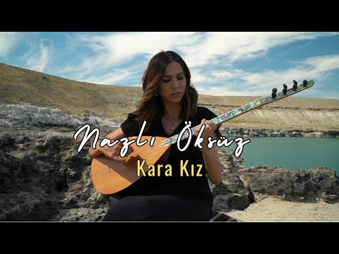 NAZLI ÖKSÜZ - Kara Kız (Official Video)