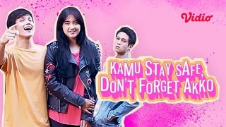 FTV Kamu Stay Safe Dont Forget Akko