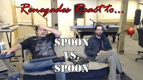 Renegades React to... Spoon vs. Spoon