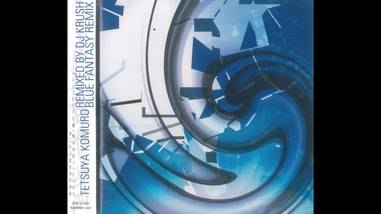 小室哲哉/REMIXED BY DJ KRUSH BLUE FANTASY R… BLUE FANTASY DJ KRUSH REMIX BLUE FANTASY REMIX REMIXED BY KRUSH