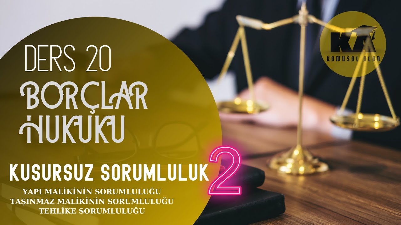 20) BORÇLAR HUKUKU - ÖZEN VE TEHLİKE SORUMLULUĞU - 2022/ 2023 GÜNCEL