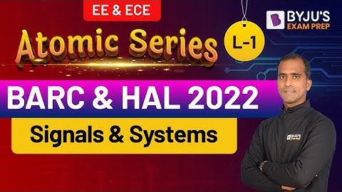 BARC & HAL 2022 Exam | EC/EE | Signals & Systems | Free Online Crash Course- L1 | BYJU