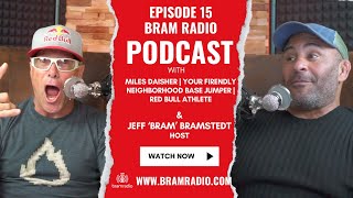 BramRadio | EP 15 | Miles Daisher | Friendly Neighborhood Base Jumper | RedBull Athlete