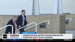 Former national security adviser John Bolton pleaded not guilty to all 18 charges