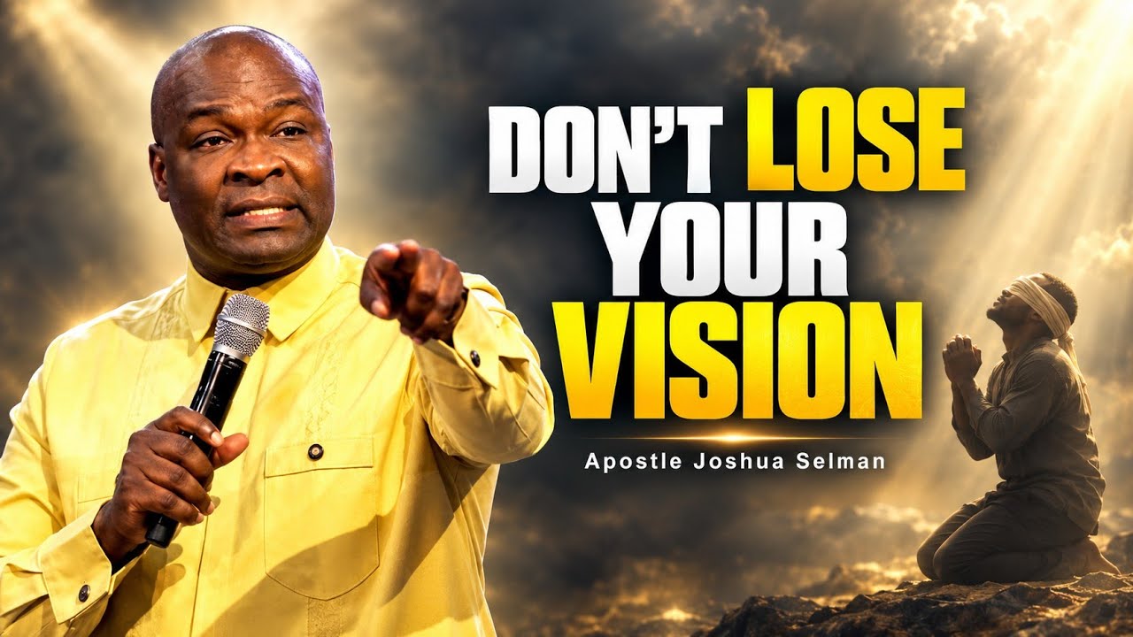 Don't Lose Your Vision! Let God Lead You To Your Destiny | Apostle Joshua Selman