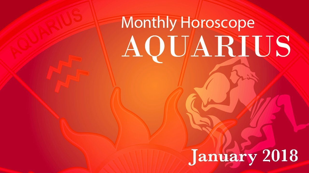 Aquarius Horoscope January Monthly Horoscopes 2018 YouTube