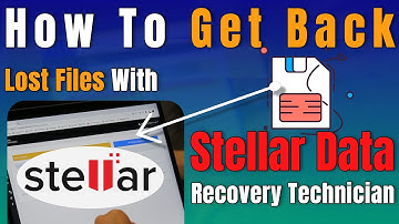 How To Get Back Lost Files With Stellar Data Recovery Technician