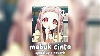 mabuk cinta (speed up/reverb)