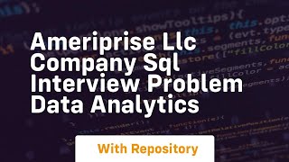 Ameriprise llc company sql interview problem data analytics