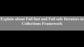 Explain about Fail fast and Fail safe Iterators in Collections Framework #Latest # Interview #2024