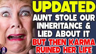 UPDATED   Aunt Stole Our Inheritance And Lied About It But Then Karma Ruined Her Life