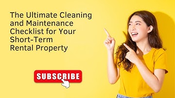The Ultimate Cleaning and Maintenance Checklist for Your Short Term Rental Property