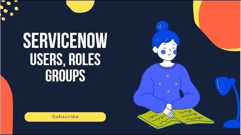 ServiceNow for Beginners: Utah | Users | Roles | Groups