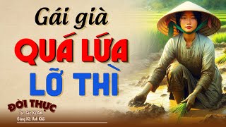 Chuyện hay không tưởng "GÁI GIÀ QUÁ LỨA" | Kể Chuyện Đêm Khuya #kechuyendemkhuya