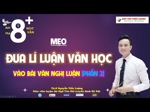 #1 (MẸO) ĐƯA LÍ LUẬN VĂN HỌC VÀO BÀI VĂN NGHỊ LUẬN – PHẦN 2 | HỌC VĂN THẦY LƯỢNG Mới Nhất