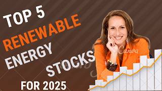 Top 5 Renewable Energy Stocks to Watch in 2025 | Best Green Energy Stocks for Growth|Stocks for 2025