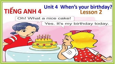 Tiếng Anh 4  Unit 4 When 