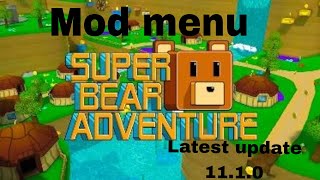 Super bear adventure v11.1.0 (latest version) with tutorial  - mod menu, godmode, ect