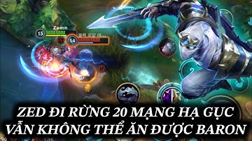 [LMHT:TỐC CHIẾN] ZED ĐI RỪNG RẤT KHÓ KIỂM SOÁT MỤC TIÊU LỚN 20 MẠNG HẠ GỤC VẪN KHÔNG ĂN ĐƯỢC BARON