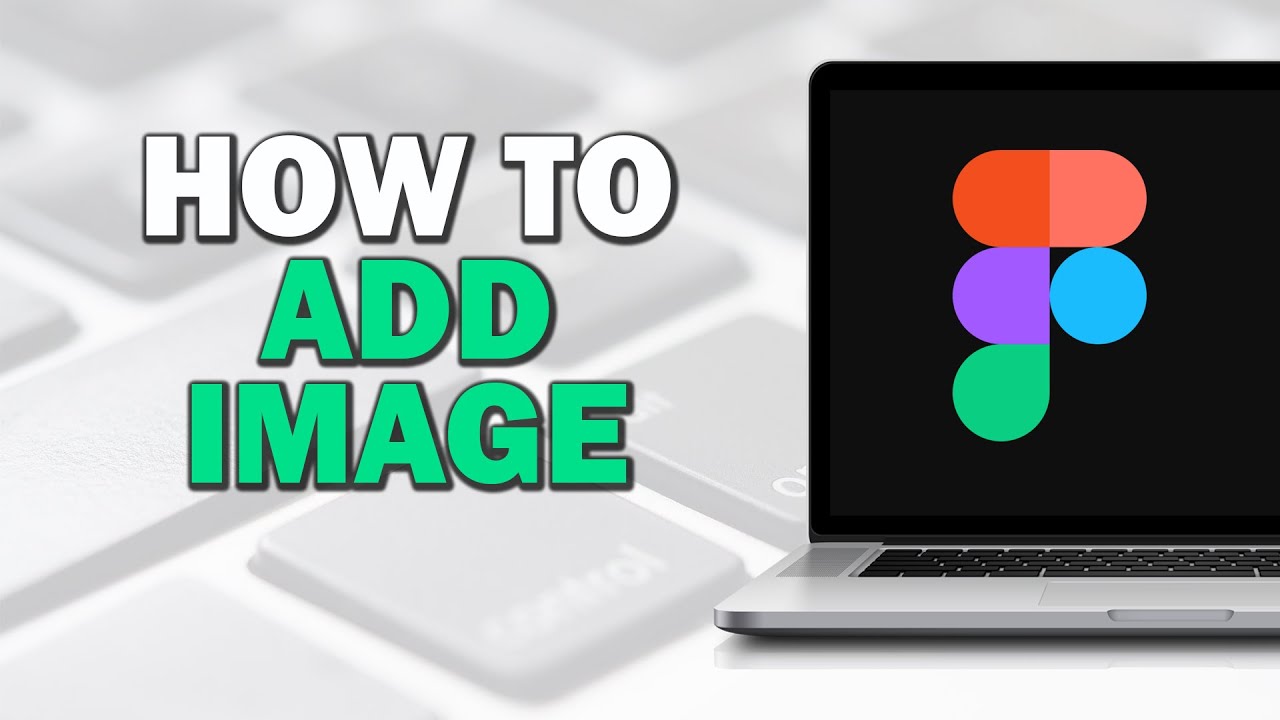 How to Add Image in Figma (Quick Tutorial) - YouTube