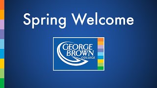 George Brown College Spring 2021 Welcome Ceremony