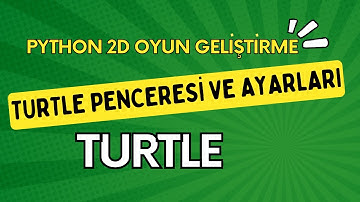 DERS-1 Python Turtle 2D Oyun Geliştirme-Pencere Oluşturma ve Ayarlarını Yapma