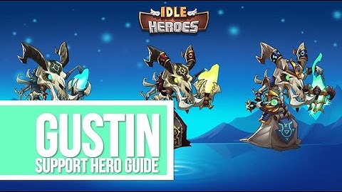 Idle Heroes - Gustin - Support Hero Guide