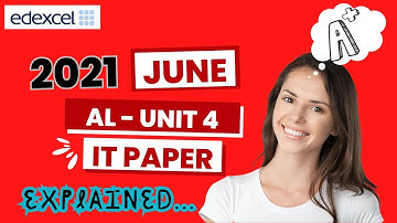 Edexcel AL Edexcel Past Paper - 2021 June Summer IT Unit 4 paper explained & Revision