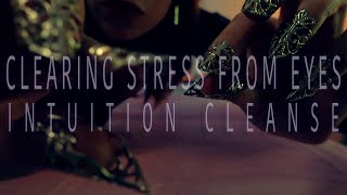 Clearing Stress From Eyes | Intuition Cleanse | Up Close Camera Taps | Mic Brushes | ASMR