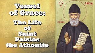 Vessel of Grace: The Life of Saint Paisios the Athonite