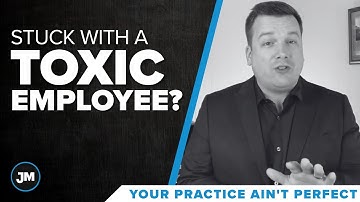 Are You Stuck with a Toxic Employee? - Your Practice Ain’t Perfect - Joe Mull