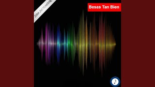 Besas Tan Bien
