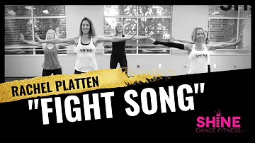 "Fight Song" by Rachel Platten.  SHiNE DANCE FITNESS