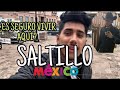 Conociendo SALTILLO ||¿Es peligroso vivir aquí? || Kain Arrieta