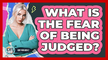 What Is The Fear Of Being Judged?