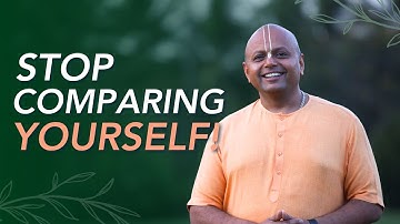 Stop Comparing Yourself | Gaur Gopal Das