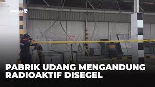SERANG - Shrimp Factory Containing Radioactive Materials Sealed