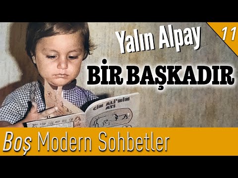 Bir Başkadır! - Boş Modern Sohbetler - Yalın Alpay B11