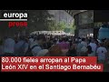 80.000 fieles arropan al Papa León XIV en el Santiago Bernabéu