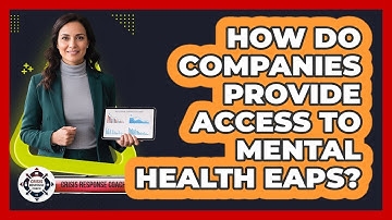 How Do Companies Provide Access to Mental Health EAPs?