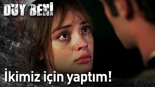 Duy Beni 7. Bölüm - İkimiz İçin Yaptım!