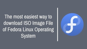How to download ISO Image File of Fedora Linux Operating System?