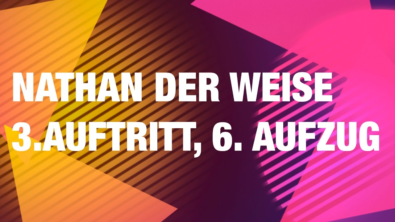 New Nathan der Weise - Analyse 3. Auftritt, 6. Aufzug, Monolog Nathans