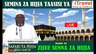 LIVE : SEMINA YA HIJJA TAASISI YA I TRAVEL ZIJUE SUNNA ZA HIIJA NA UMRA SHEKH MUHARAMU MWAITA