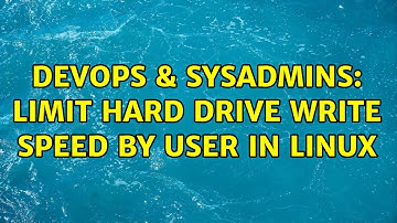 DevOps & SysAdmins: Limit Hard Drive Write Speed by User in Linux (3 Solutions!!)
