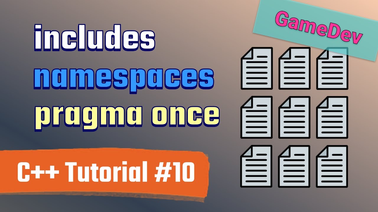 [C++ Tutorial #10] Files, Includes, Namespaces, Pragma Once