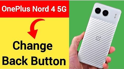 OnePlus Nord 4 5G me back button change kaise karen, how to change back button
