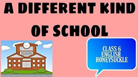 A DIFFERENT KIND OF SCHOOL// CLASS 6//ENGLISH//PARAPHRASE // NCERT