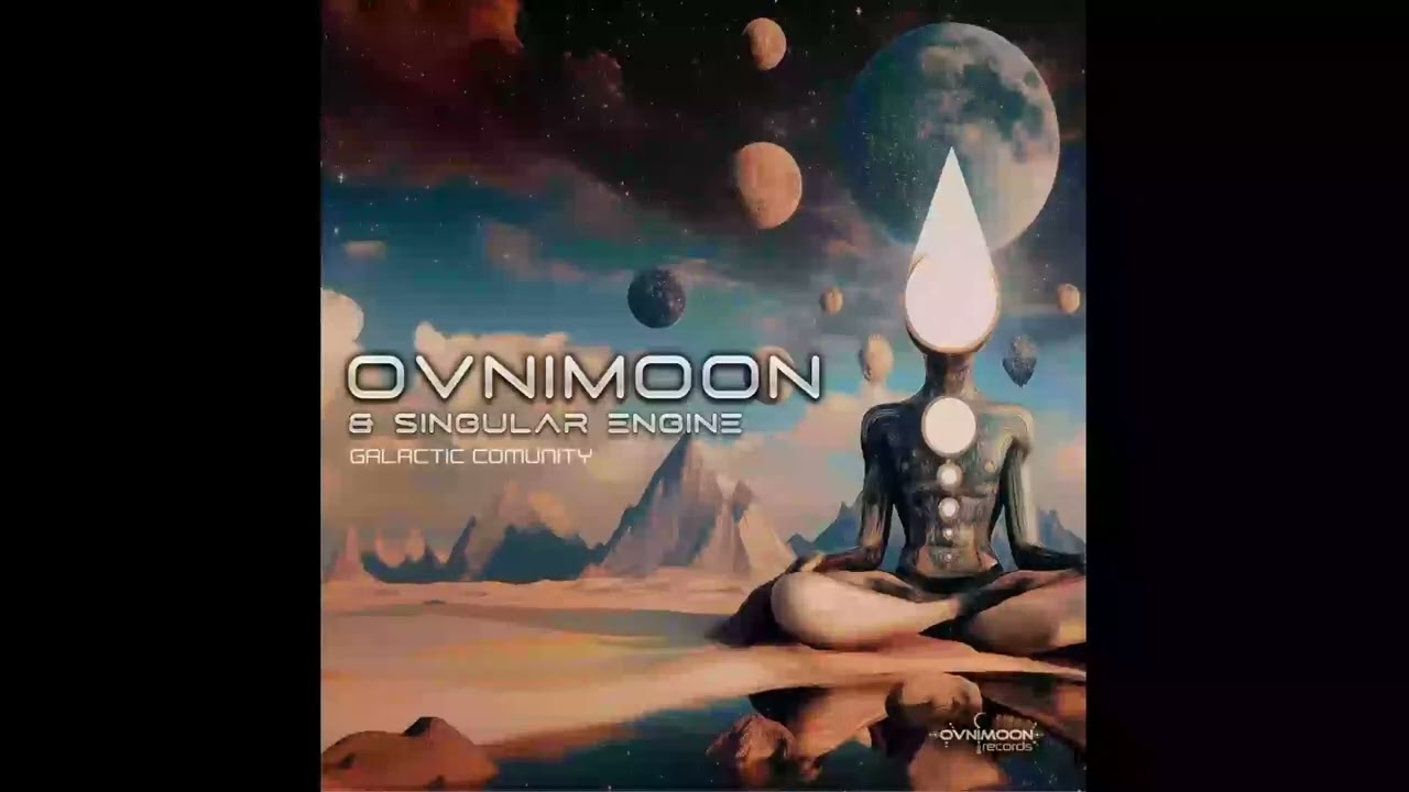 Watch Ovnimoon, Singular Engine - Galactic Community on YouTube Watch Ovnimoon, Singular Engine - Galactic Community on YouTube